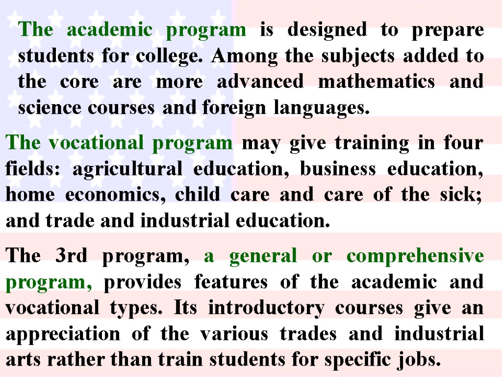 The academic program is designed to prepare students for college. Among the subjects added